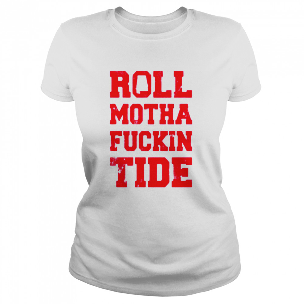 Roll motha fuckin tide  Classic Women's T-shirt