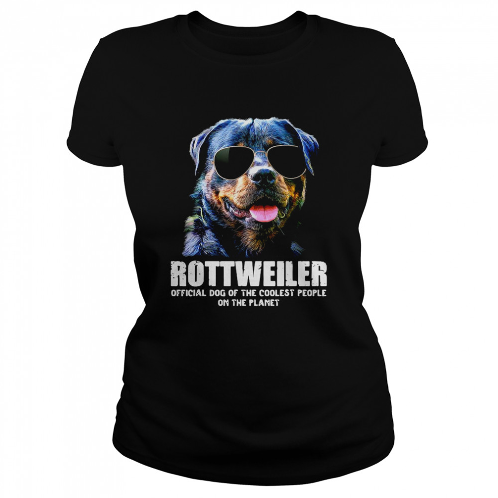 Rottweiler Official Dog Of The Coolest People On The Planet Classic Women's T-shirt