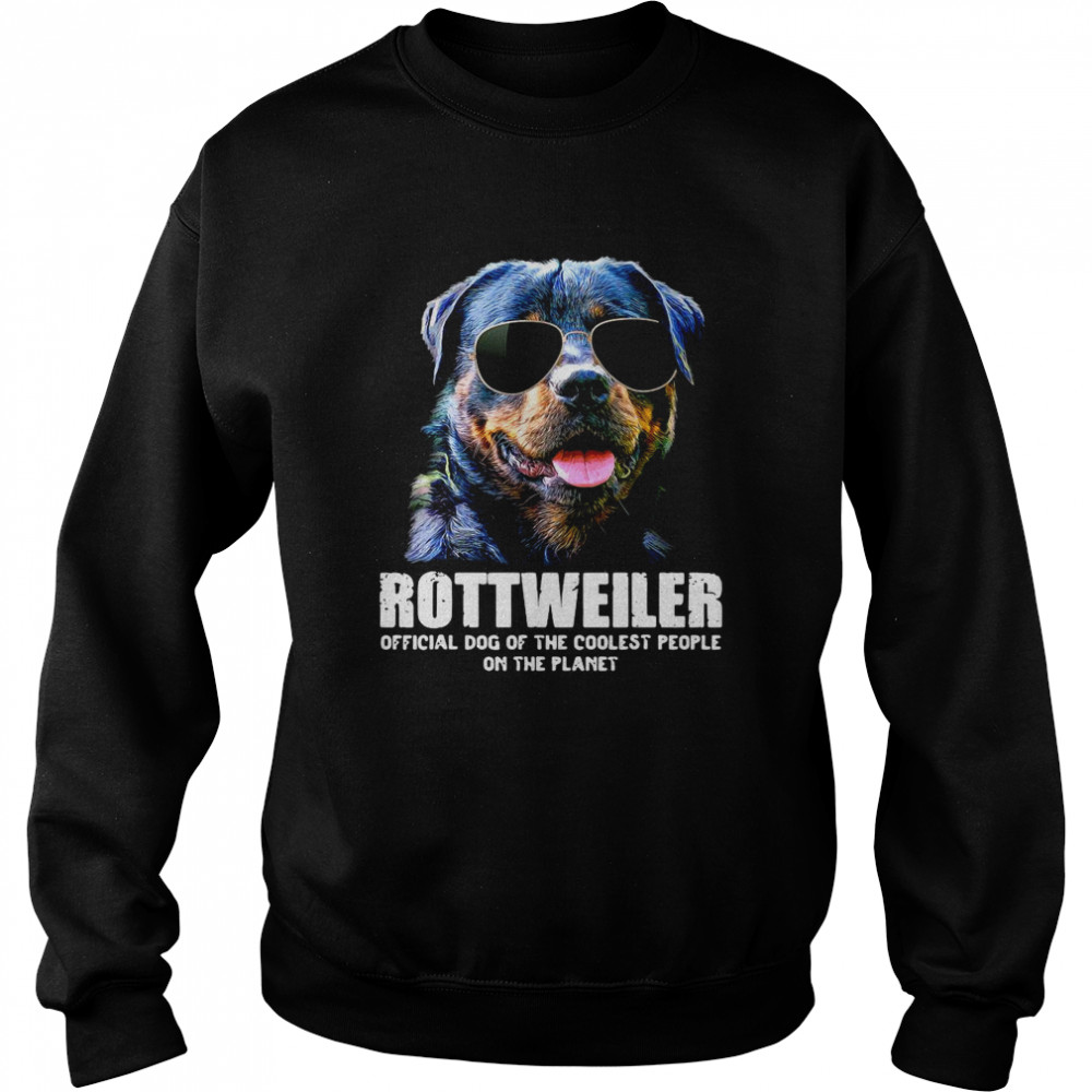 Rottweiler Official Dog Of The Coolest People On The Planet Unisex Sweatshirt