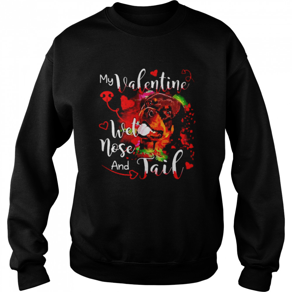 Rottweiler my Valentine wet nose and Jail  Unisex Sweatshirt