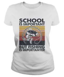 School is important but Fishing is importanter vintage  Classic Ladies