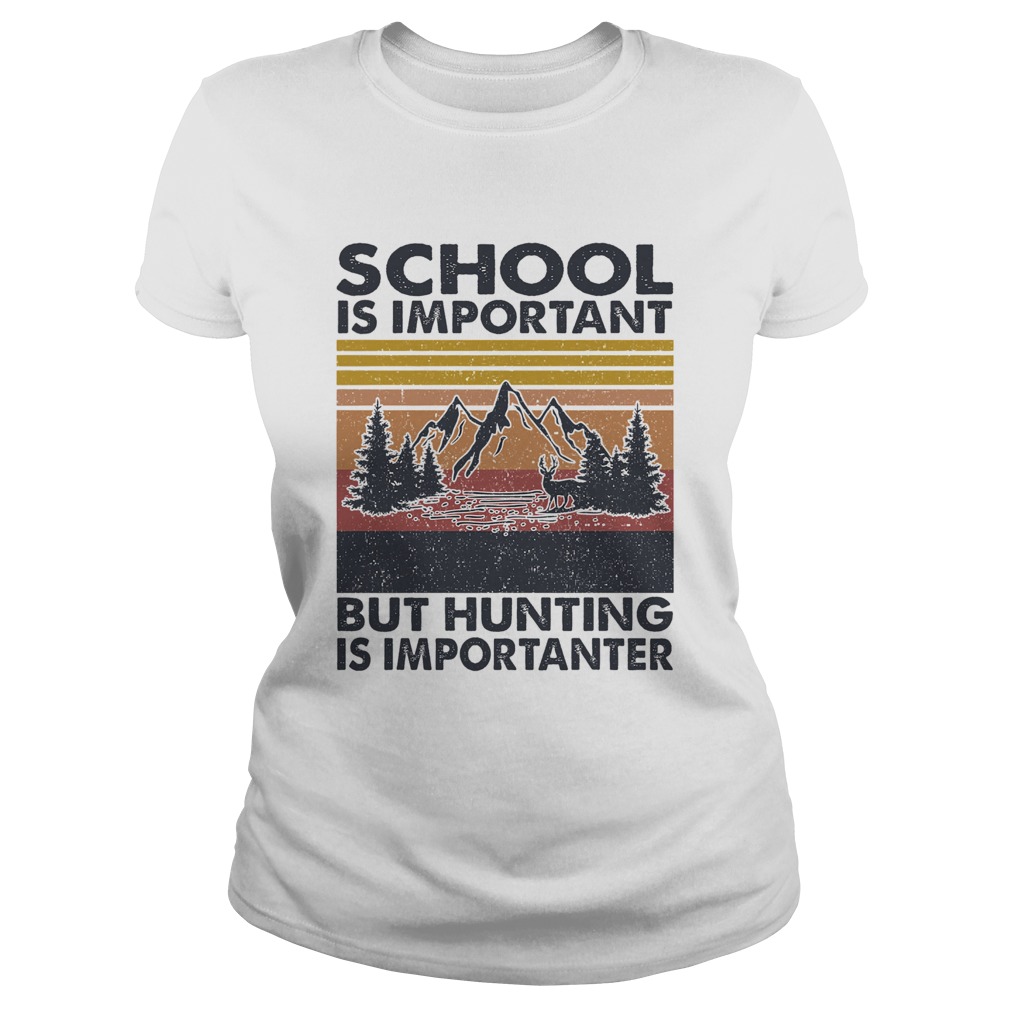 School is important but Hunting is importanter vintage Classic Ladies