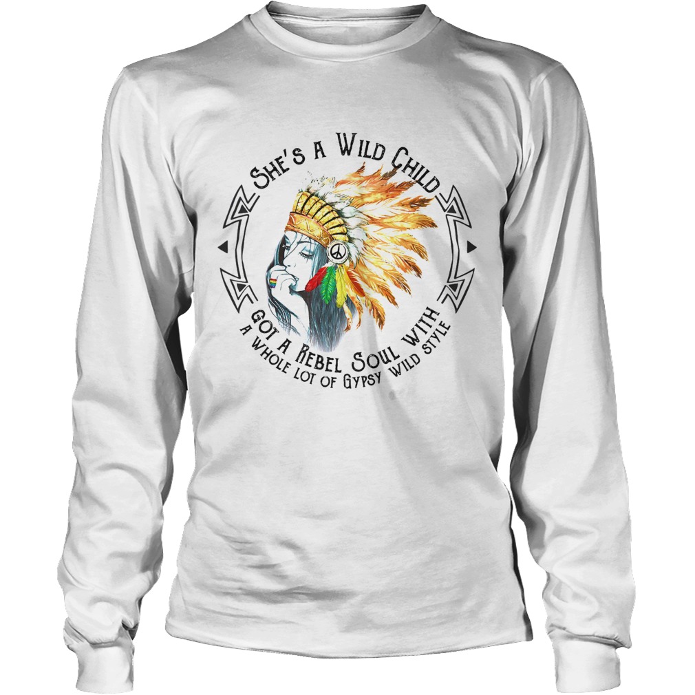 Shes a wild child got a rebel soul with a whole lot of gypsy wild style Long Sleeve