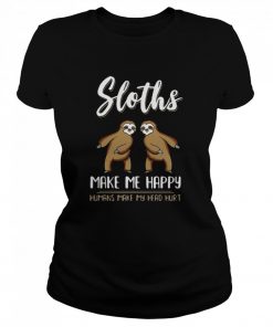 Sloths Make Me Happy Humans Make My Head Hurt  Classic Women's T-shirt