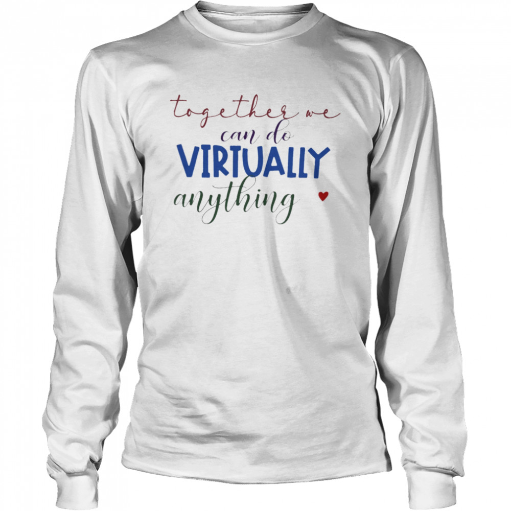 Teacher can do Virtually anything Long Sleeved T-shirt