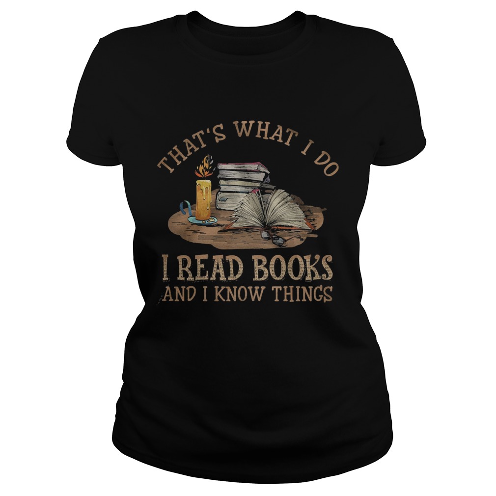 Thats what I do I read Books and I know things Classic Ladies