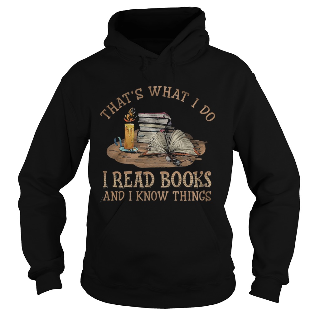 Thats what I do I read Books and I know things Hoodie