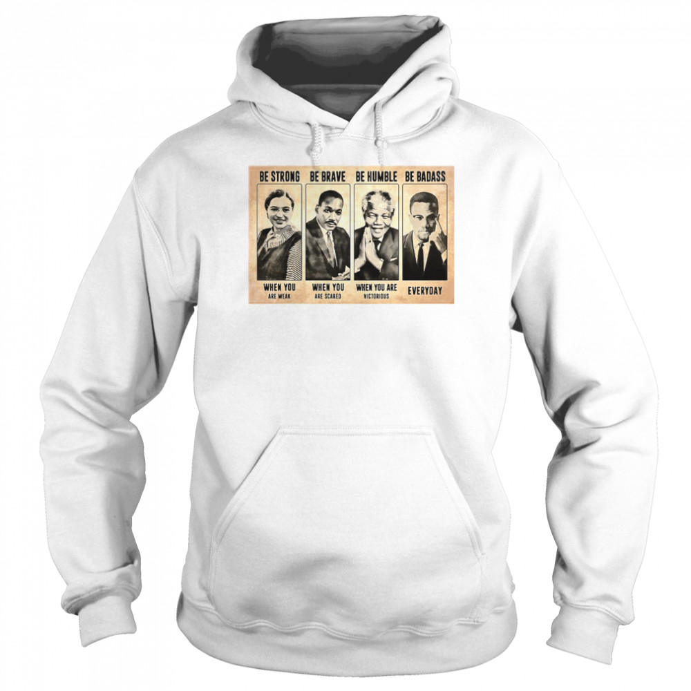 The Famous People Be Strong Be Brave Be Humble Be Badass  Unisex Hoodie