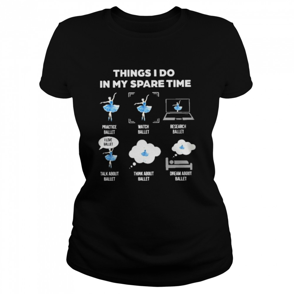 Things I do in my spare time Classic Women's T-shirt