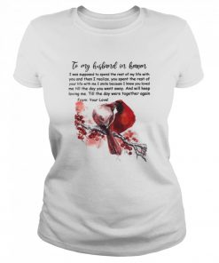 To My Husband In Heaven  Classic Women's T-shirt