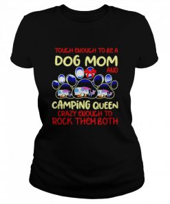 Touch Enough To Be A Dog Mom And Camping Queen  Classic Women's T-shirt