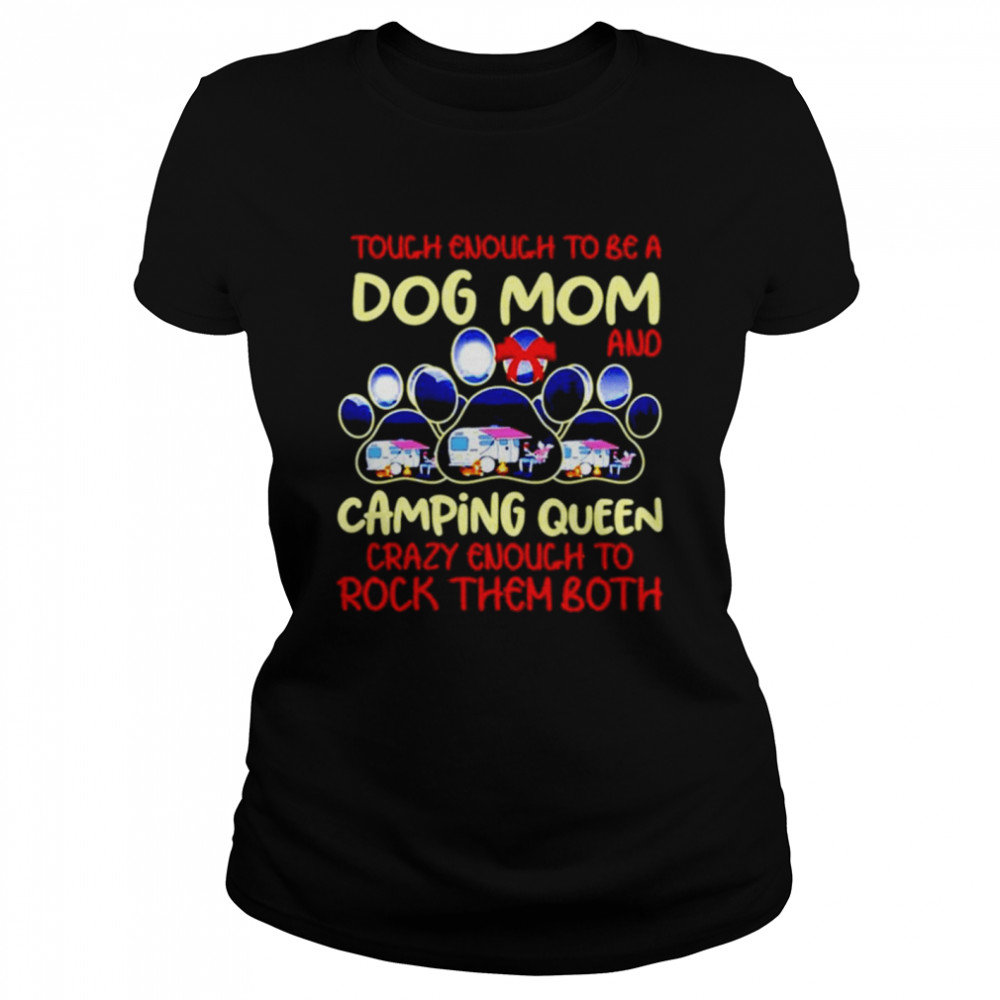 Touch Enough To Be A Dog Mom And Camping Queen Classic Women's T-shirt