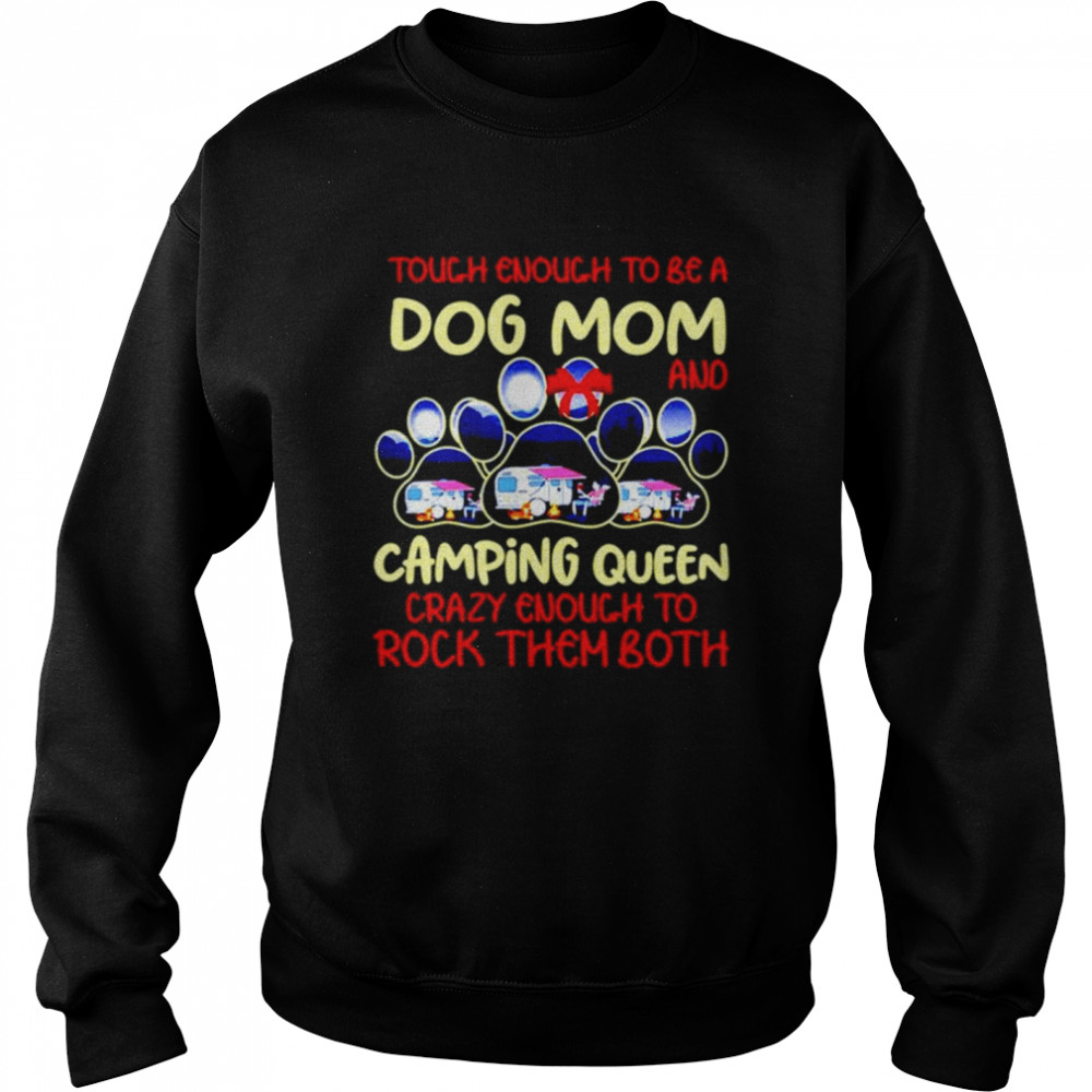 Touch Enough To Be A Dog Mom And Camping Queen Unisex Sweatshirt