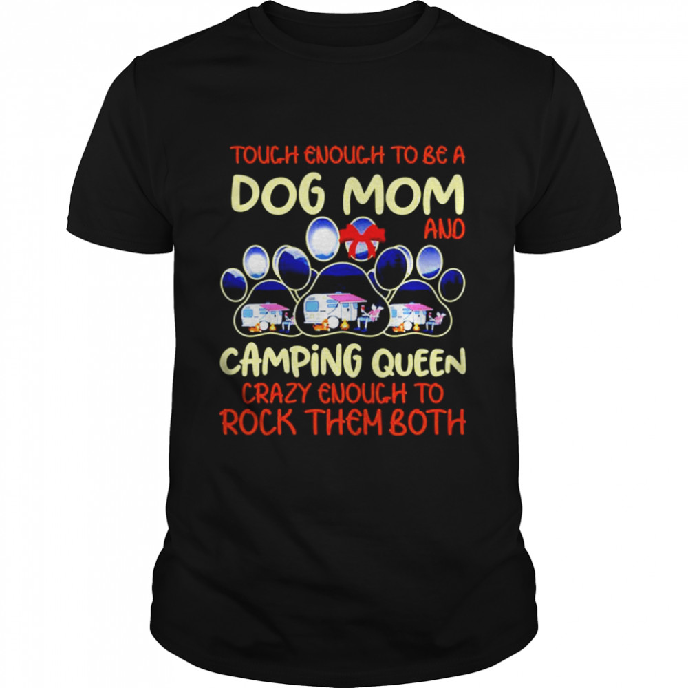 Touch enough to be a dog mom and camping queen shirt