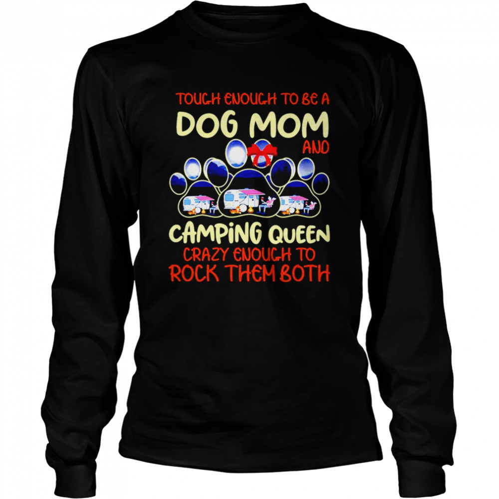 Touch enough to be a dog mom and camping queen  Long Sleeved T-shirt