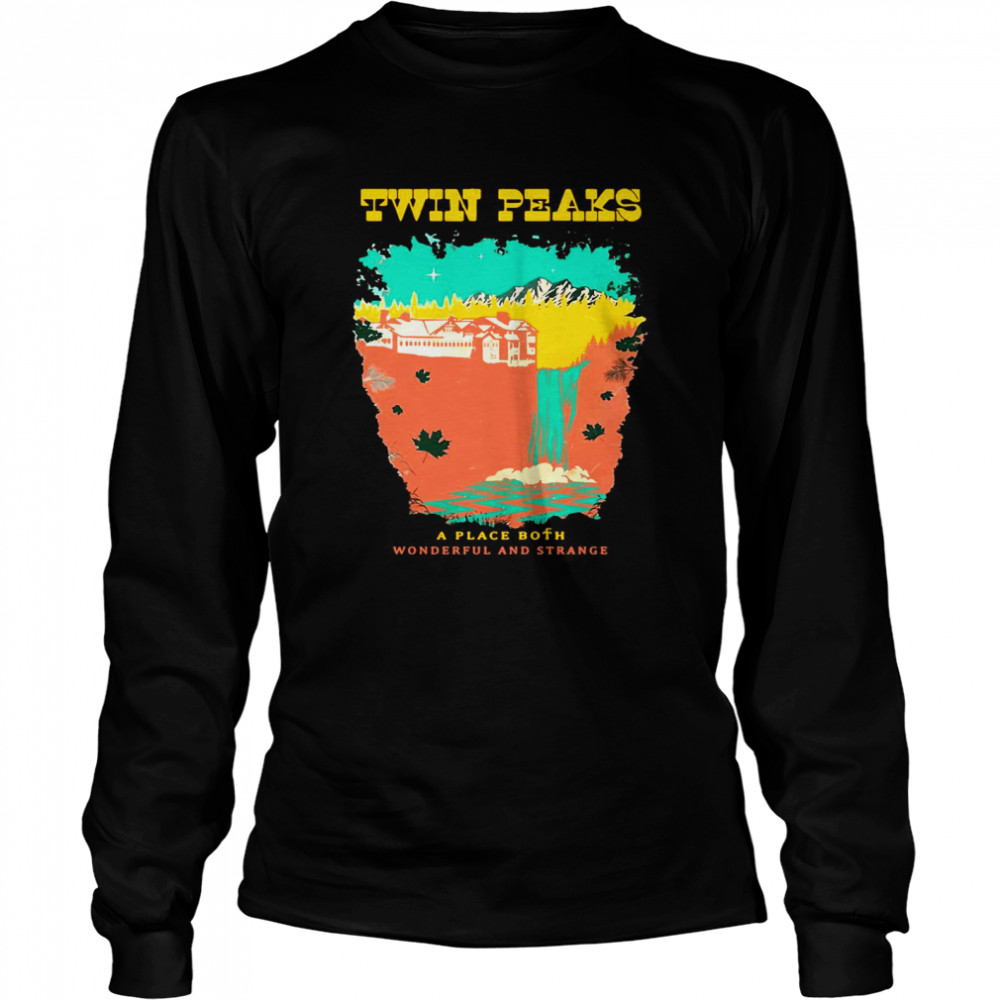 Twin Peaks A Place Both Wonderful And Strange  Long Sleeved T-shirt