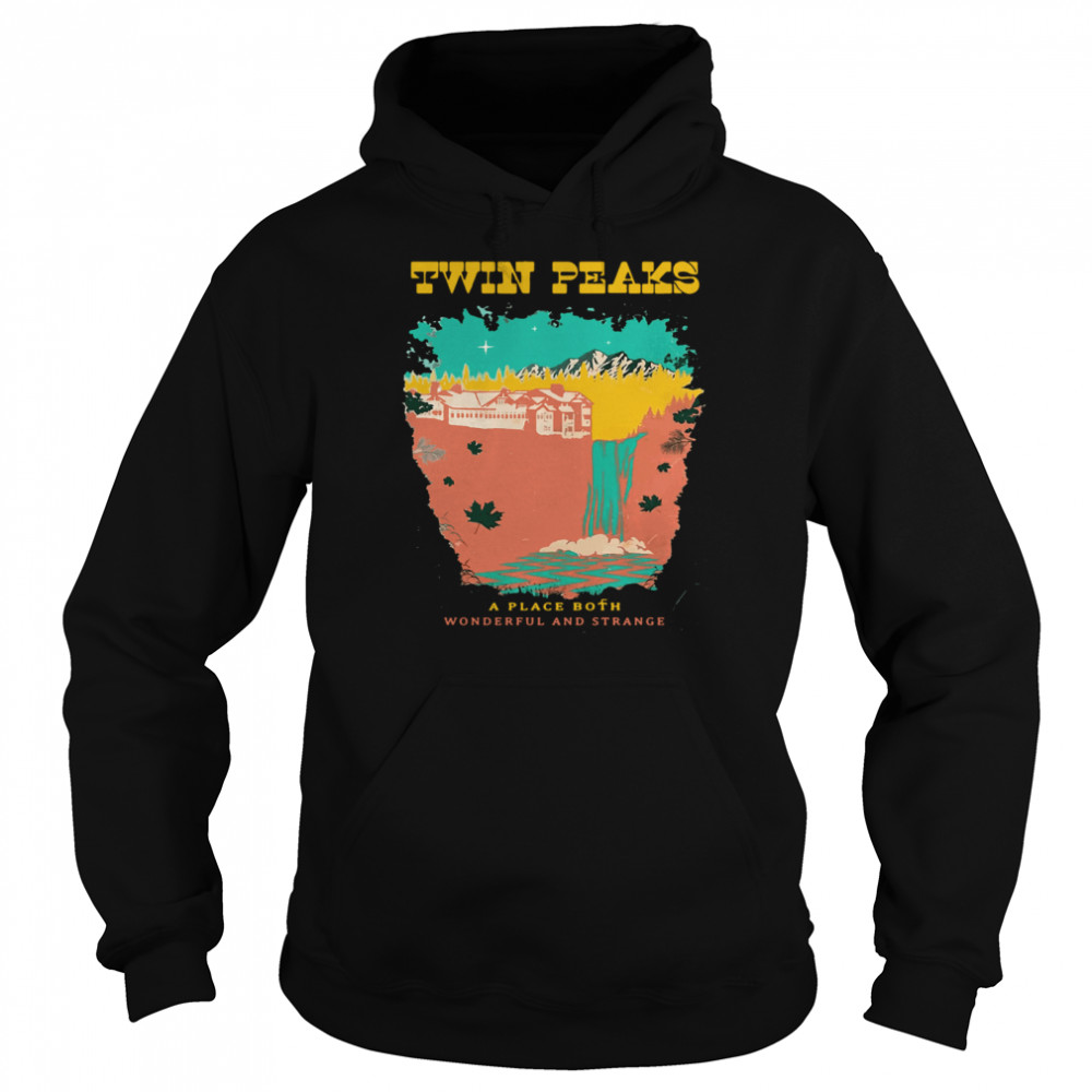 Twin Peaks A Place Both Wonderful And Strange Unisex Hoodie