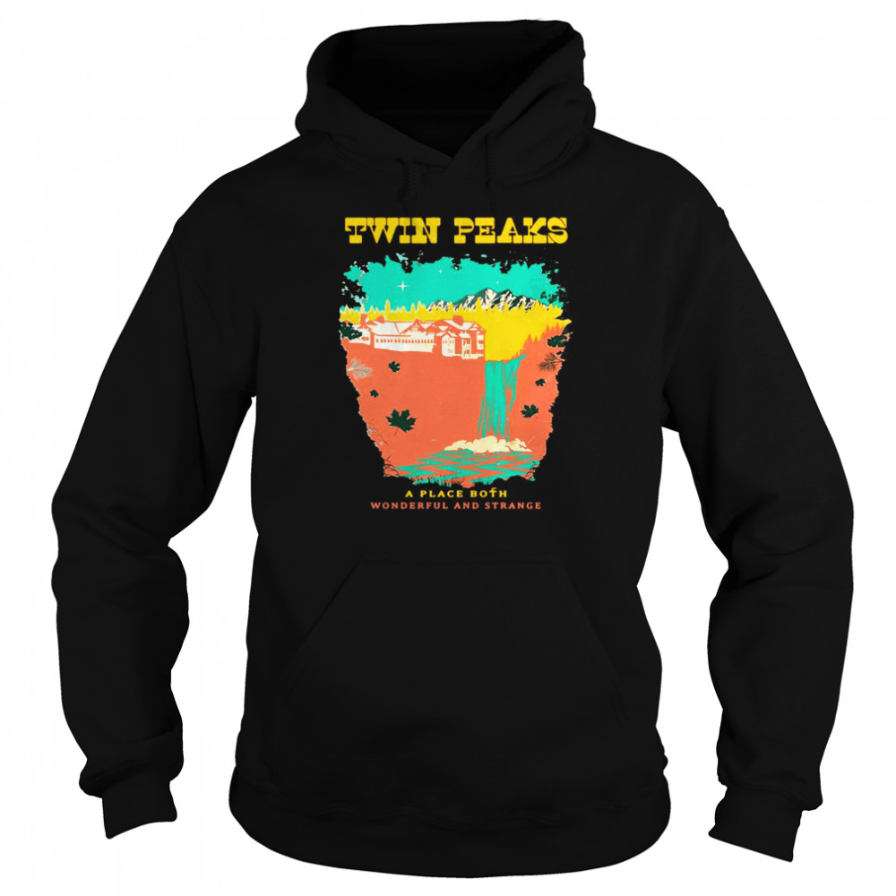 Twin Peaks A Place Both Wonderful And Strange  Unisex Hoodie