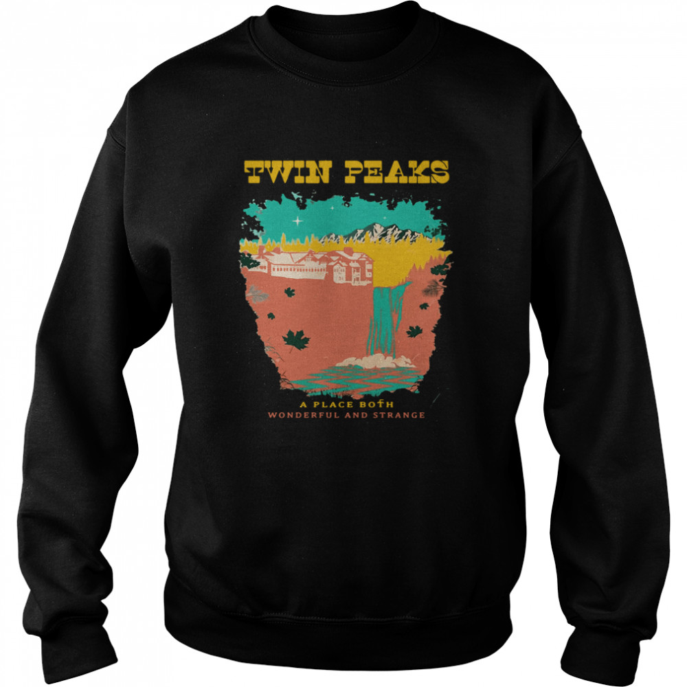 Twin Peaks A Place Both Wonderful And Strange Unisex Sweatshirt