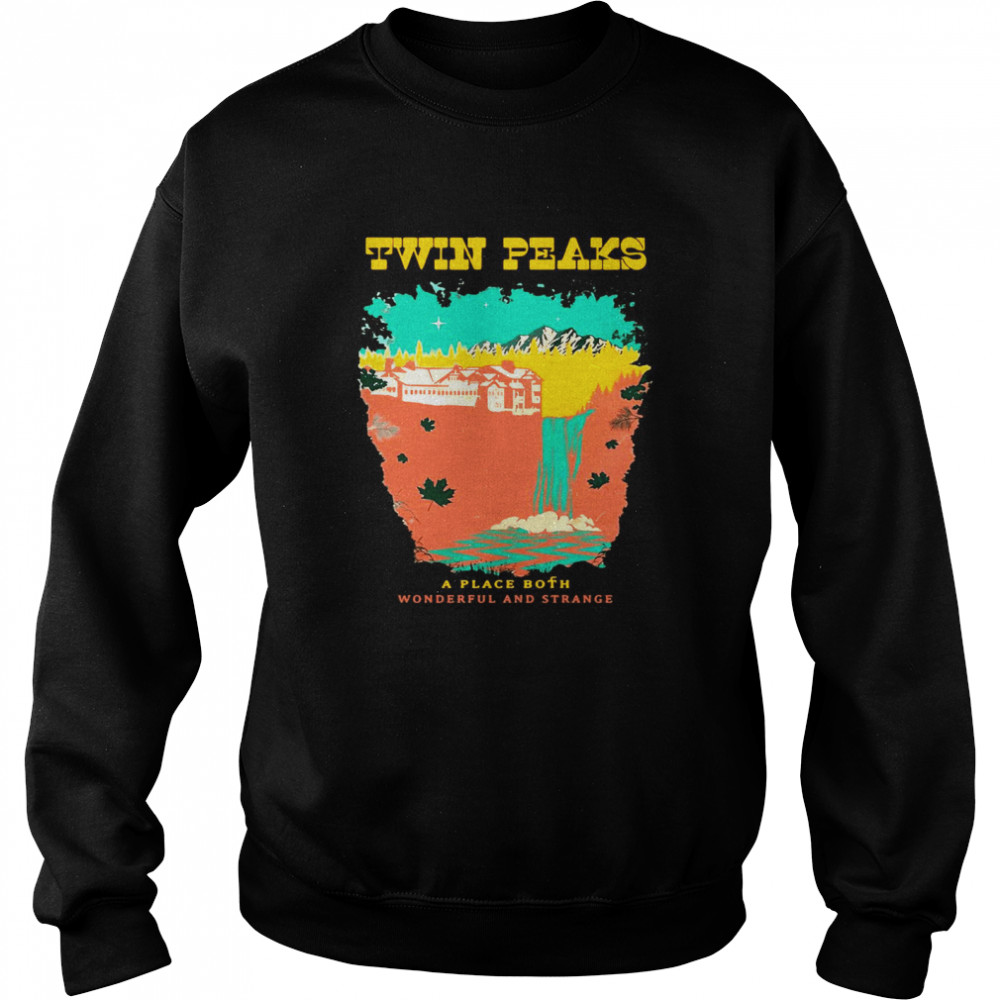 Twin Peaks A Place Both Wonderful And Strange  Unisex Sweatshirt