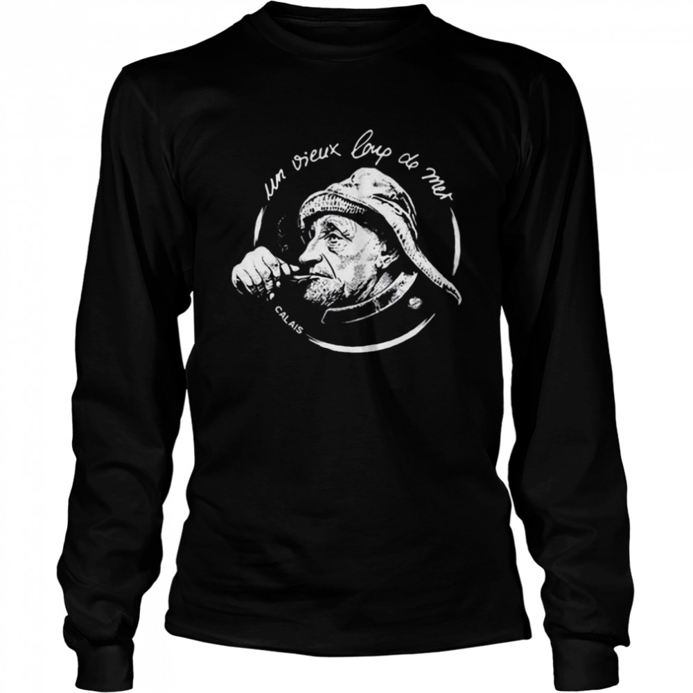 Un Vieux Loup De Mer Calais  Long Sleeved T-shirt