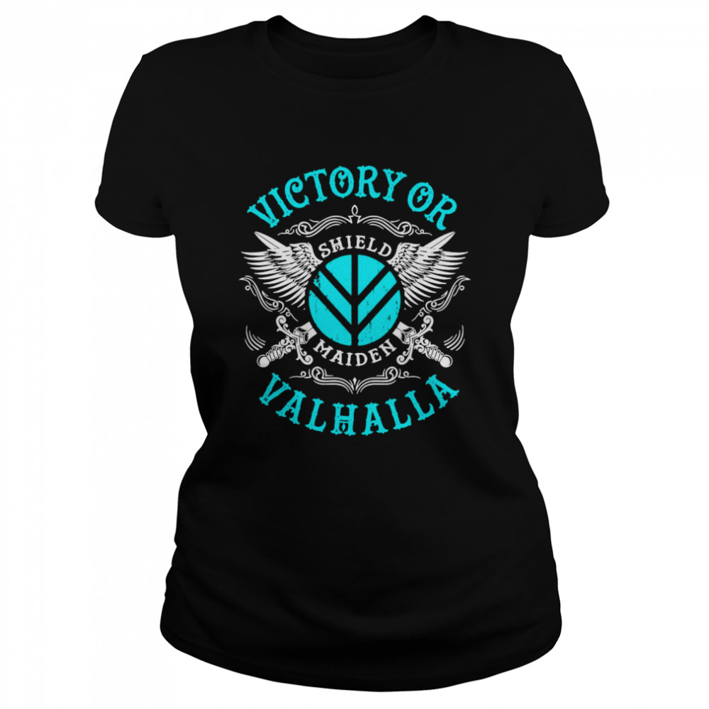 Victory Or Valhalla Shield Maiden Classic Women's T-shirt