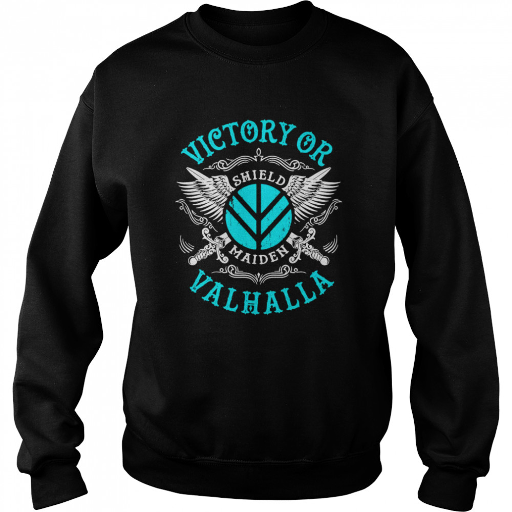 Victory Or Valhalla Shield Maiden Unisex Sweatshirt