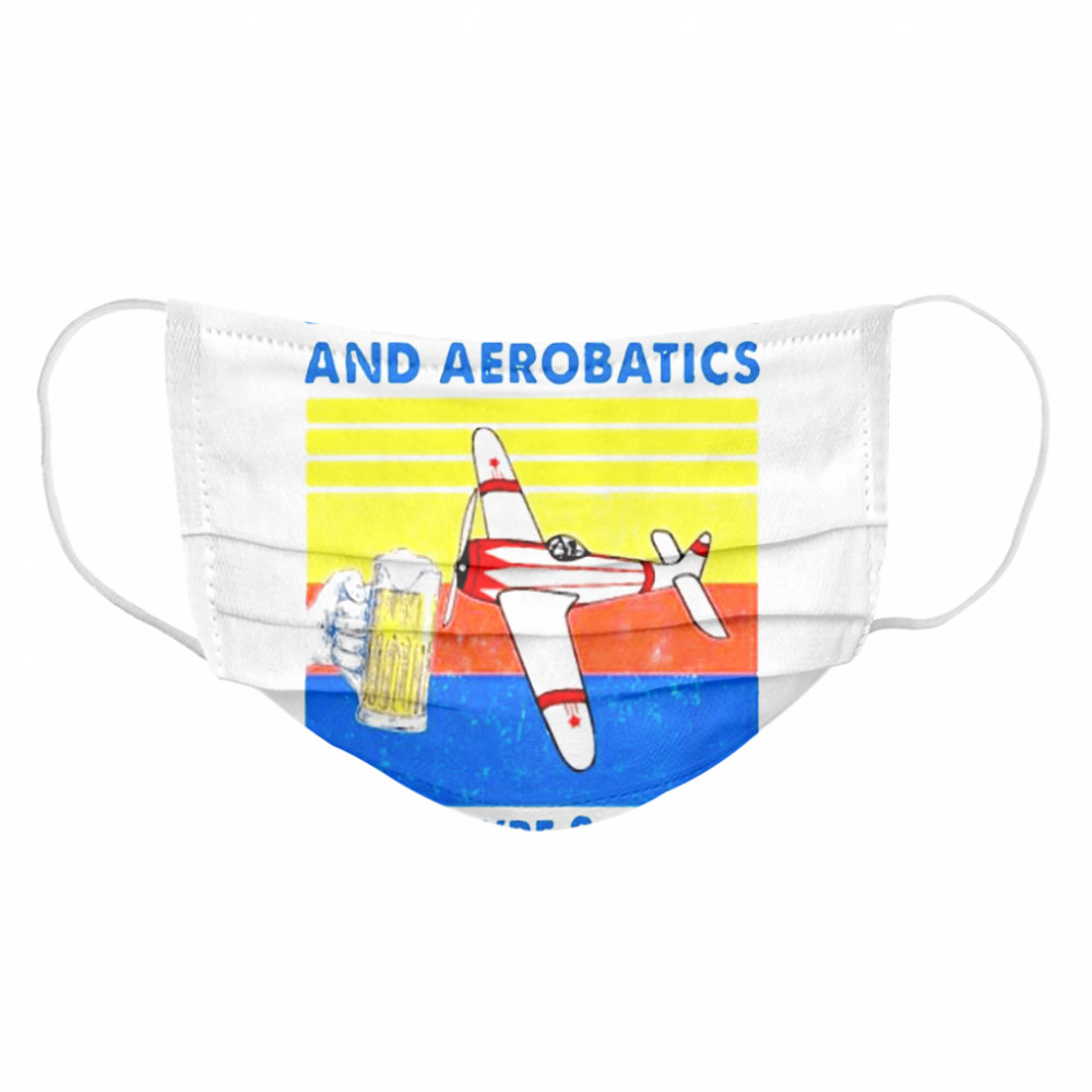 Vintage I Like Beer And Aerobatics And Maybe 3 People  Cloth Face Mask