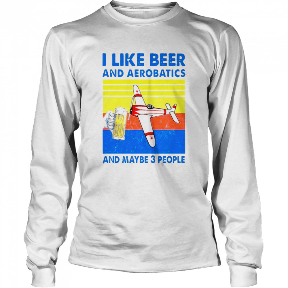 Vintage I Like Beer And Aerobatics And Maybe 3 People  Long Sleeved T-shirt