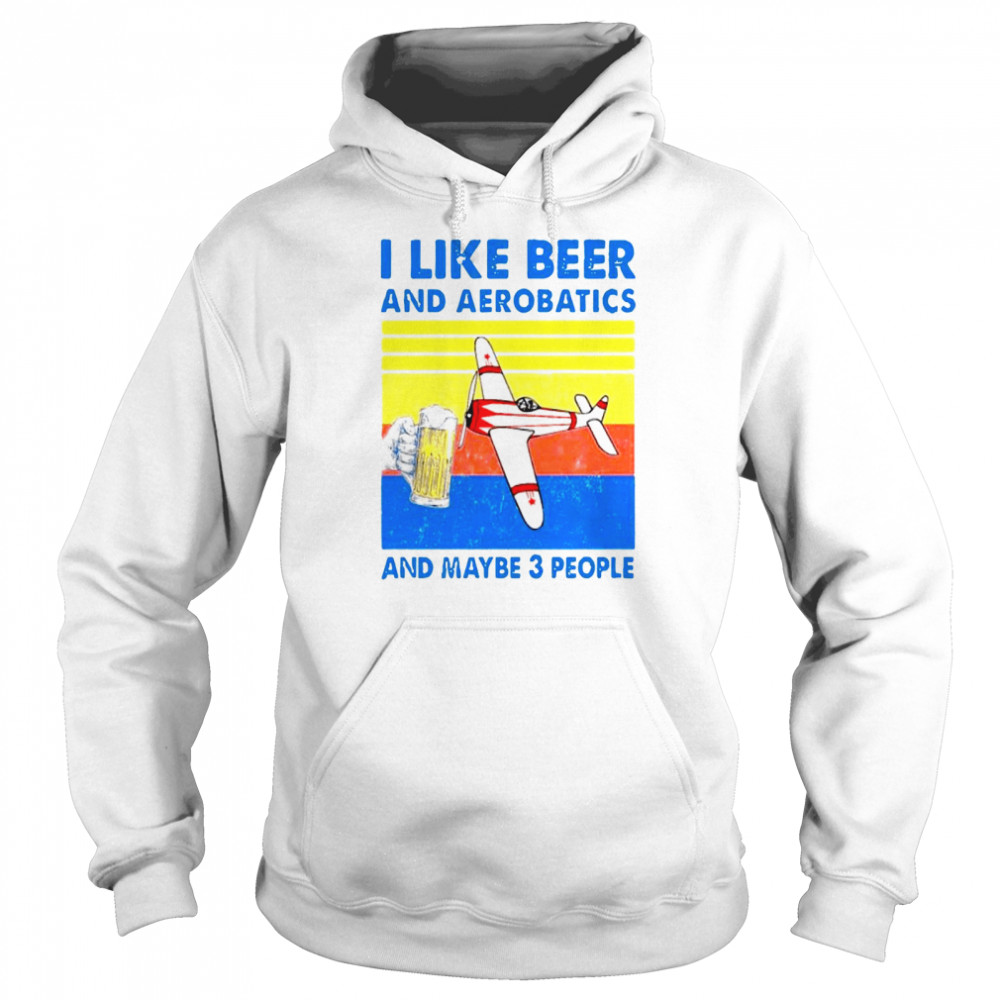 Vintage I Like Beer And Aerobatics And Maybe 3 People  Unisex Hoodie