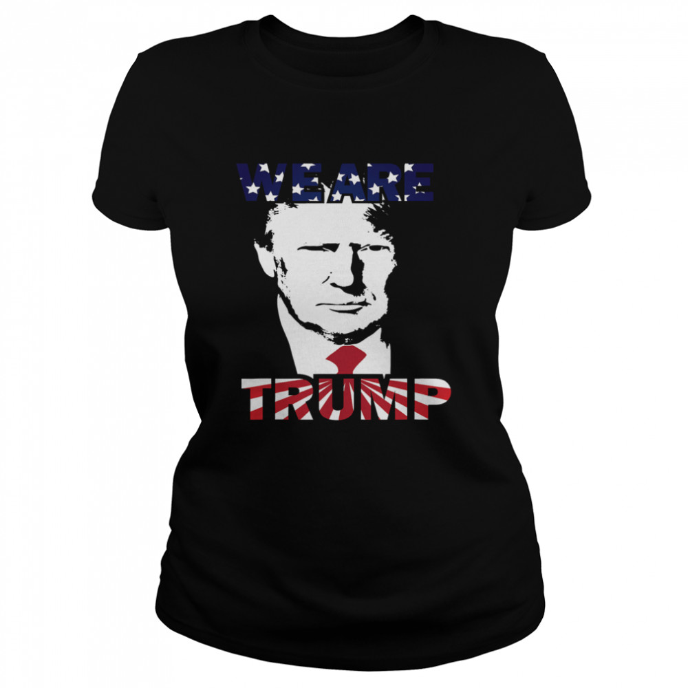 WE ARE TRUMP Best president in USA American Flag Classic Women's T-shirt