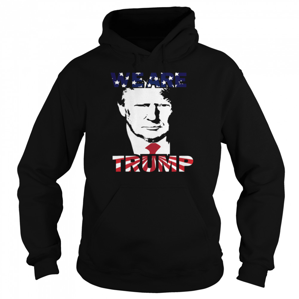 WE ARE TRUMP Best president in USA American Flag Unisex Hoodie