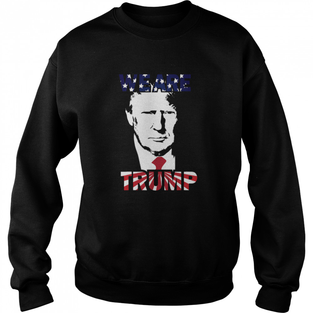 WE ARE TRUMP Best president in USA American Flag  Unisex Sweatshirt