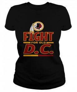 Washington Redskins Fight for old DC  Classic Women's T-shirt