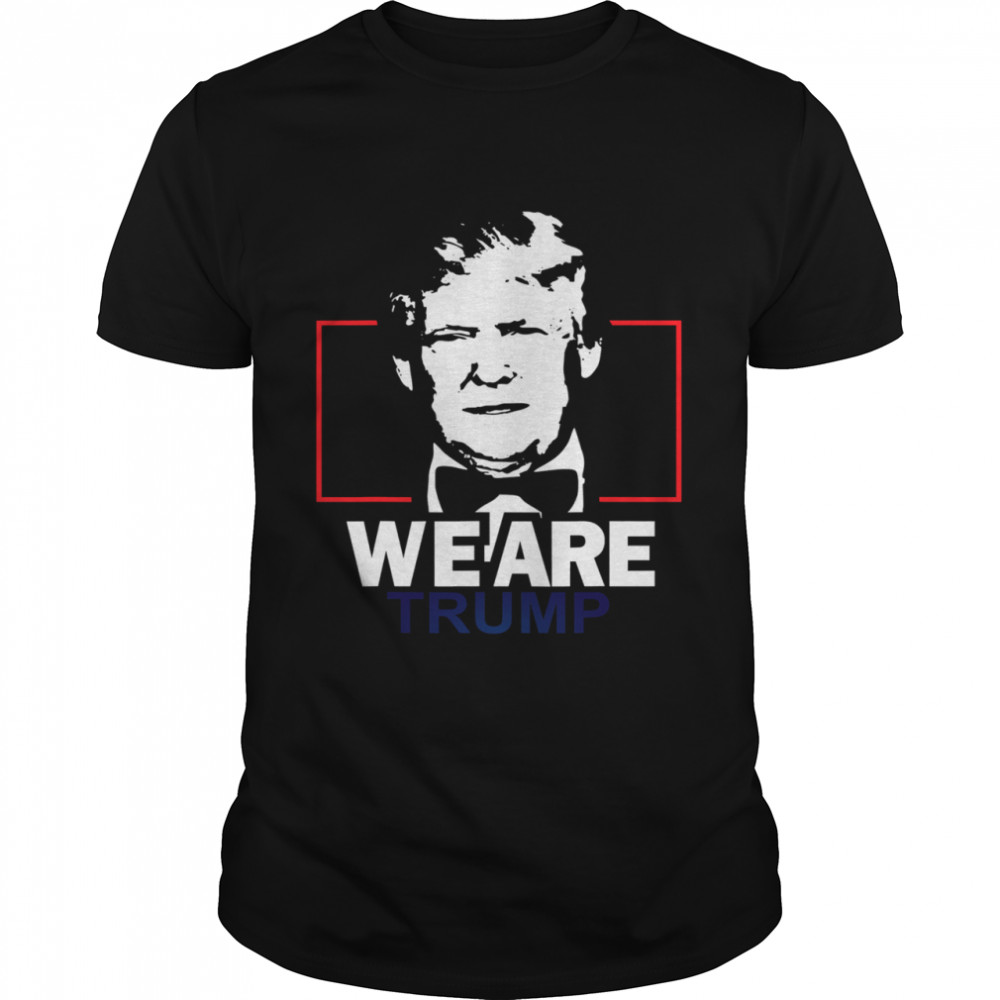 We Are Trump shirt