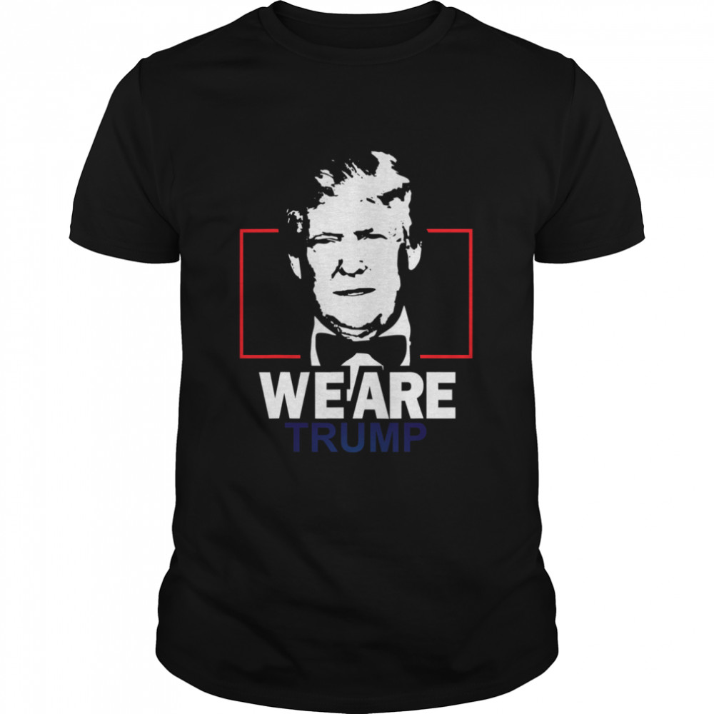 We Are Trump shirt