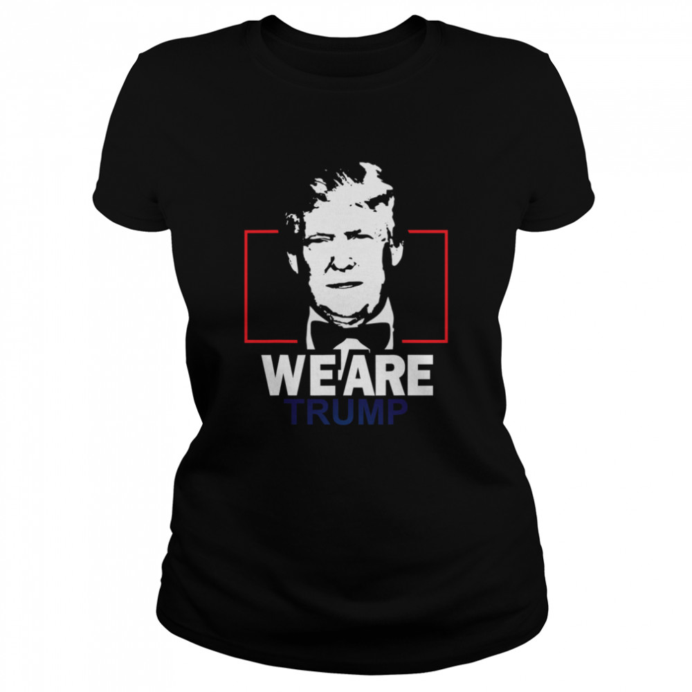 We Are Trump  Classic Women's T-shirt