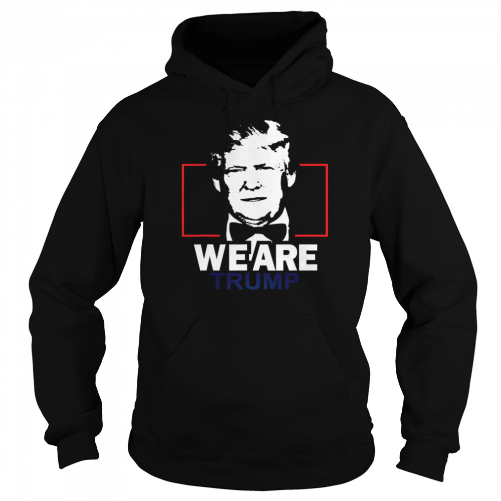 We Are Trump Unisex Hoodie