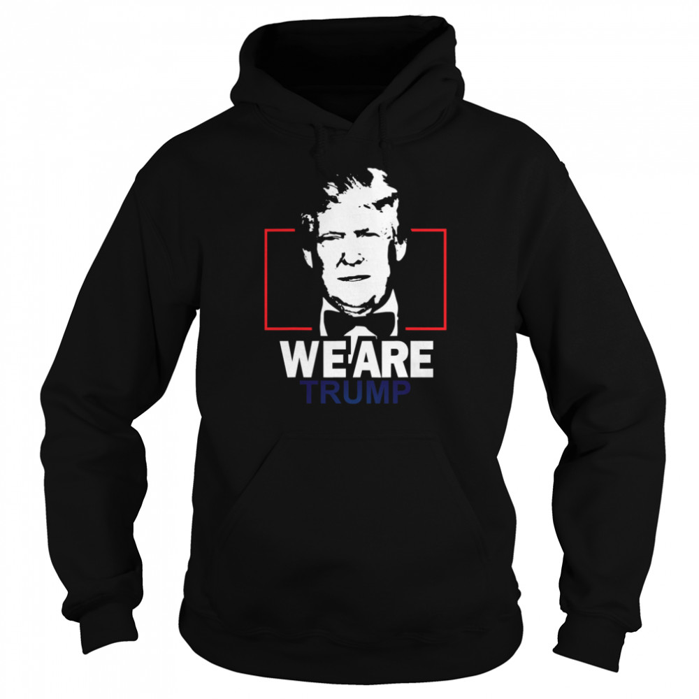 We Are Trump  Unisex Hoodie