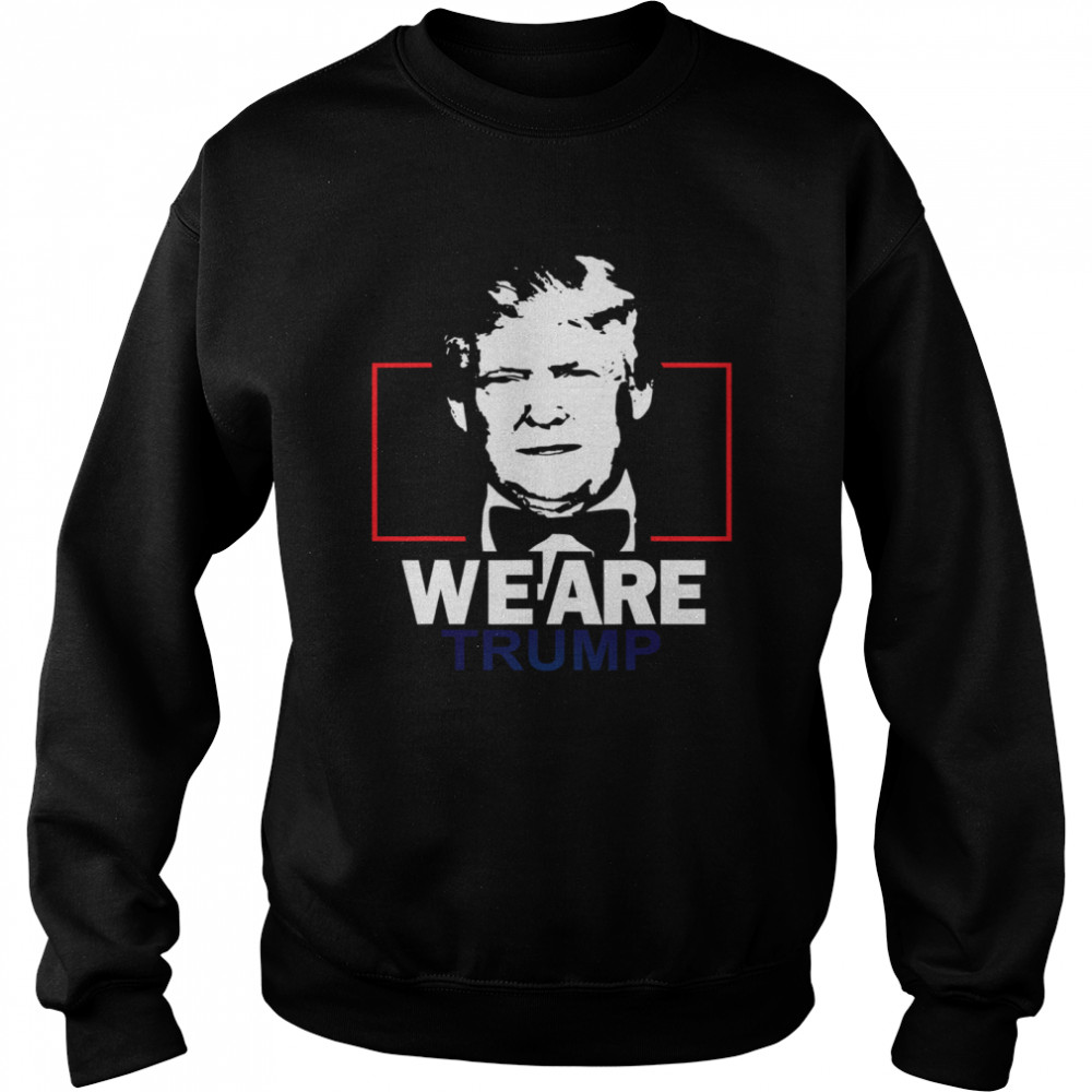 We Are Trump Unisex Sweatshirt