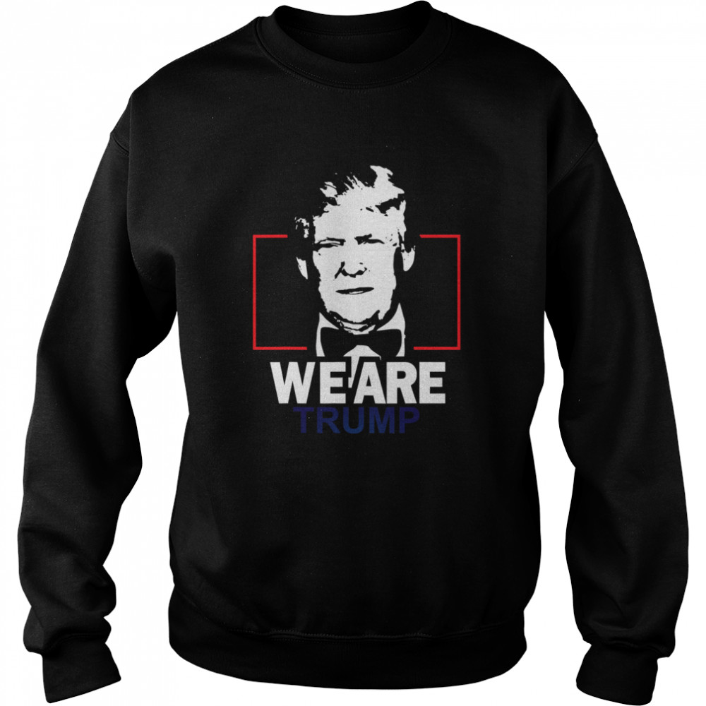 We Are Trump  Unisex Sweatshirt