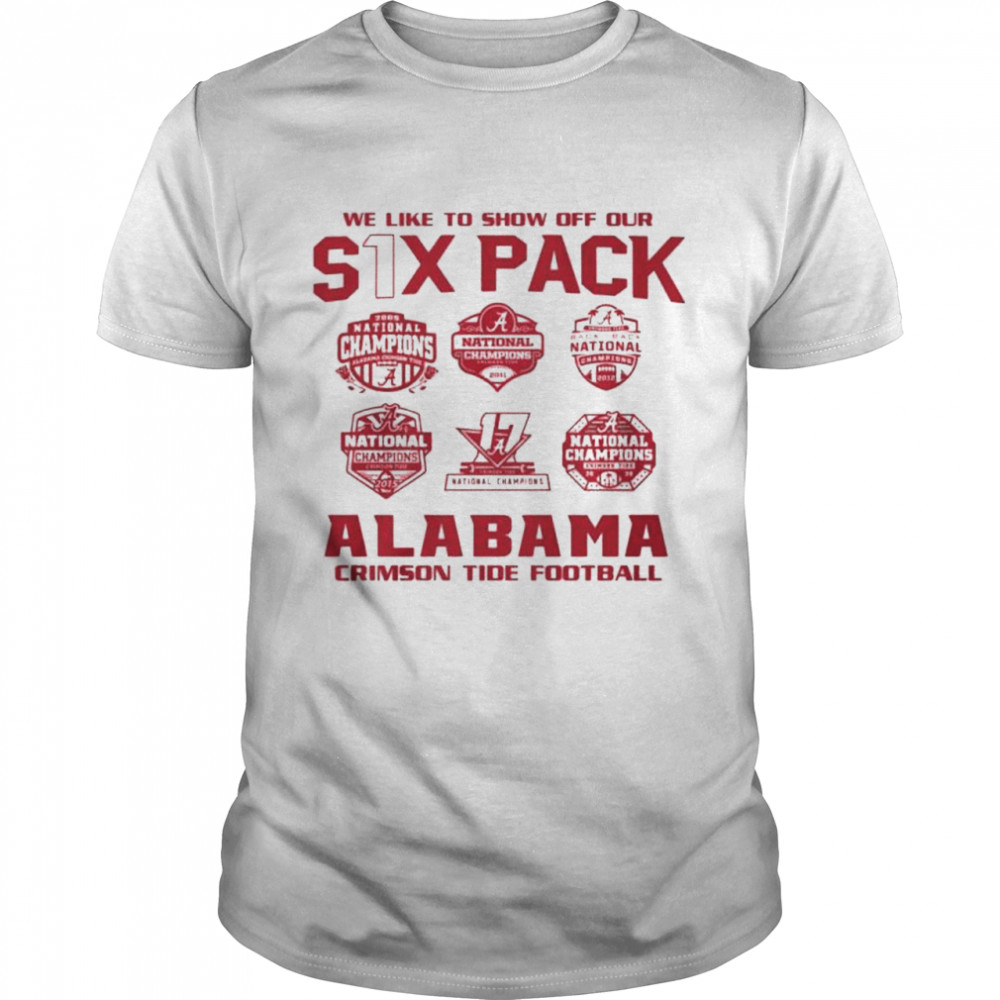 We like to show off your six pack alabama crimson tide football 2021 shirt