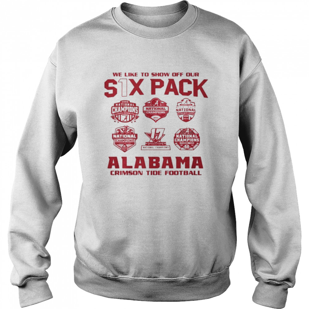 We like to show off your six pack alabama crimson tide football 2021  Unisex Sweatshirt