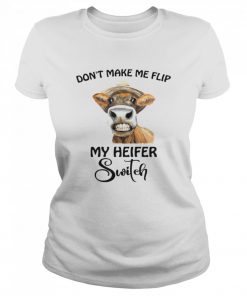 don’t make Me flip my heifer switch  Classic Women's T-shirt