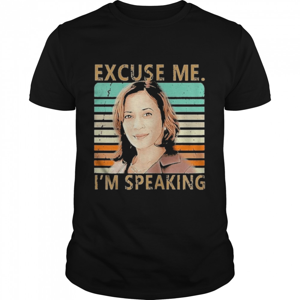 excuse me im speaking vice president kamala harris shirt