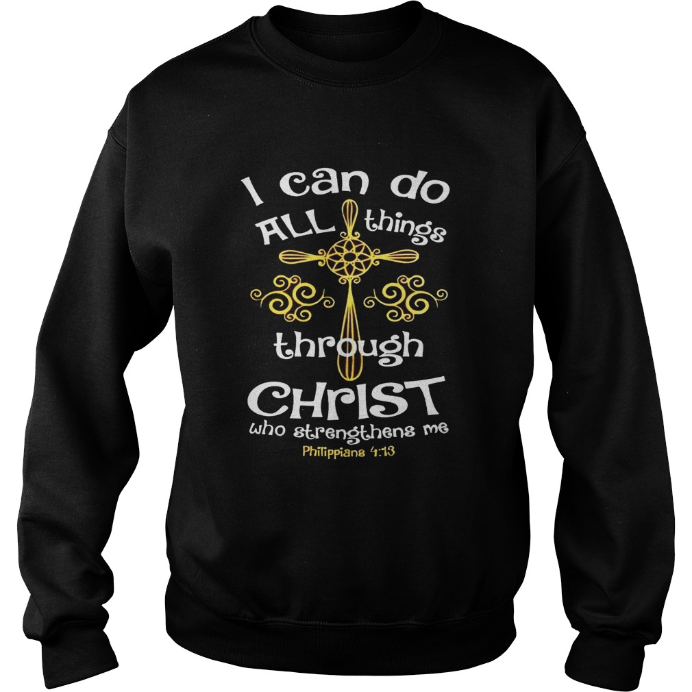 I can do all things through Christ who strengthens me Sweatshirt