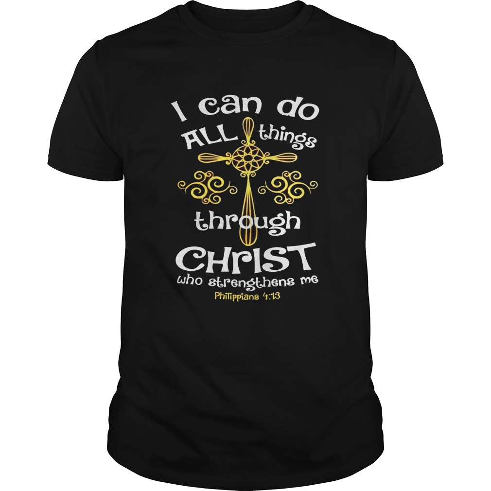 I can do all things through Christ who strengthens me shirt