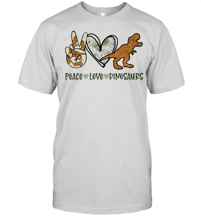 Peace Love Dinosaurs shirt