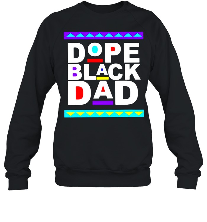 Dope Black Dad Shirt Unisex Sweatshirt