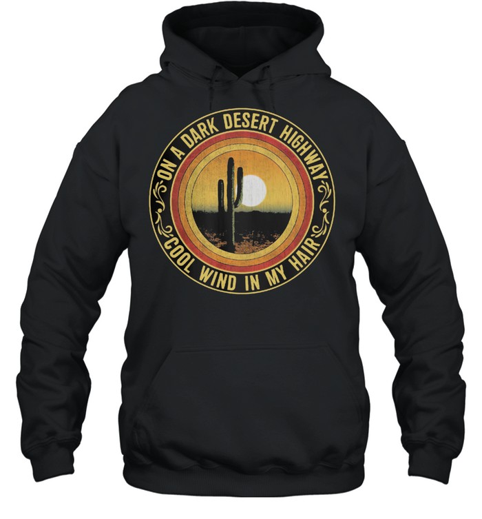 On a dark desert highway cool wind in my hair  Unisex Hoodie